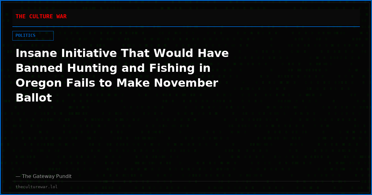 Insane Initiative That Would Have Banned Hunting and Fishing in Oregon Fails to Make November Ballot