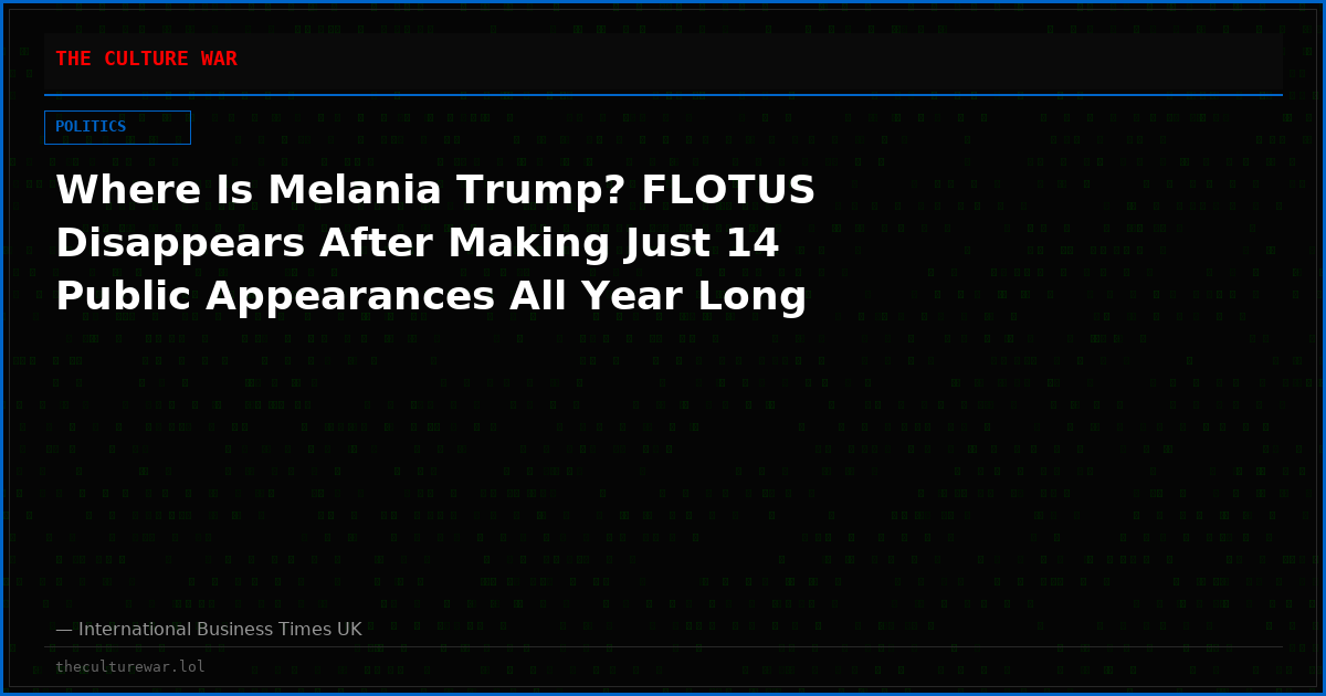 Where Is Melania Trump? FLOTUS Disappears After Making Just 14 Public Appearances All Year Long