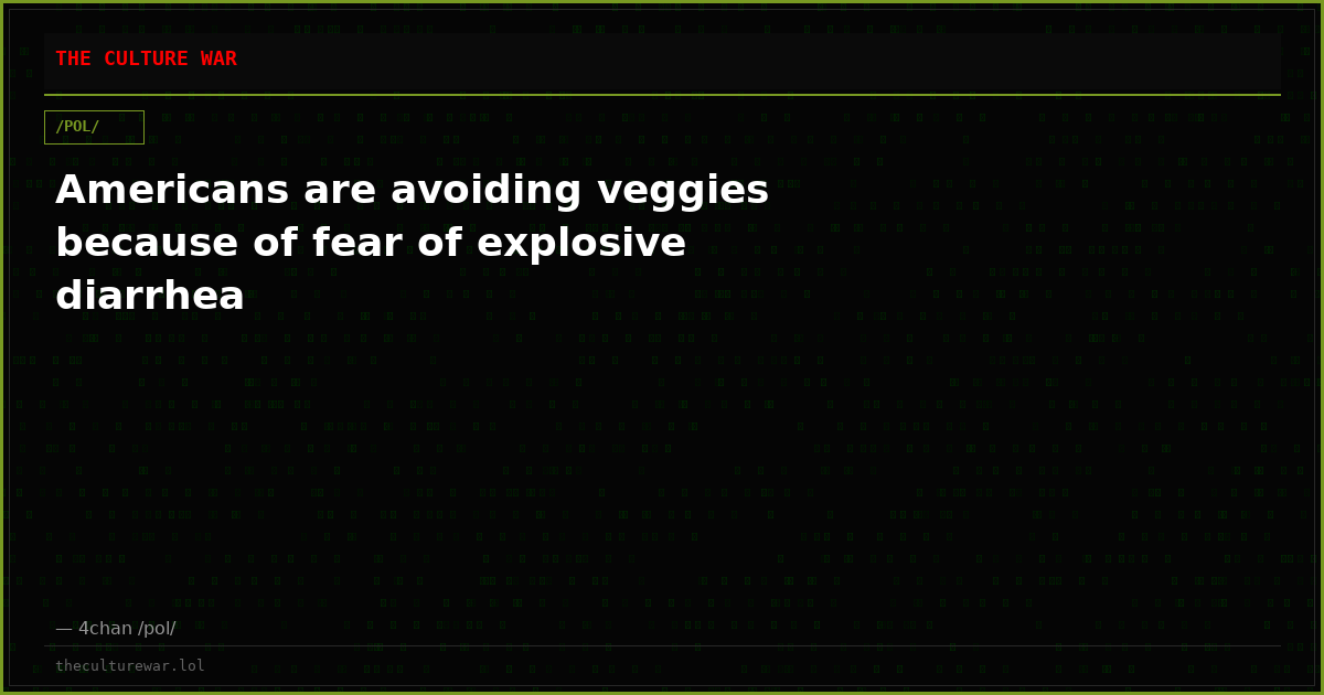 Americans are avoiding veggies because of fear of explosive diarrhea