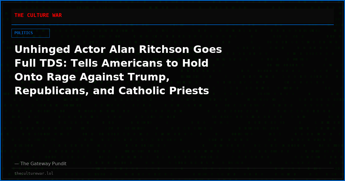 Unhinged Actor Alan Ritchson Goes Full TDS: Tells Americans to Hold Onto Rage Against Trump, Republicans, and Catholic Priests Until Someone Gets Beaten Into ‘a Pool of Their Own Teeth and Blood’