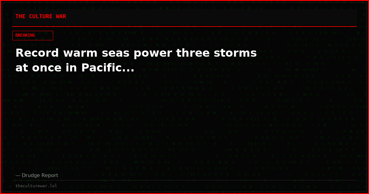 Record warm seas power three storms at once in Pacific...