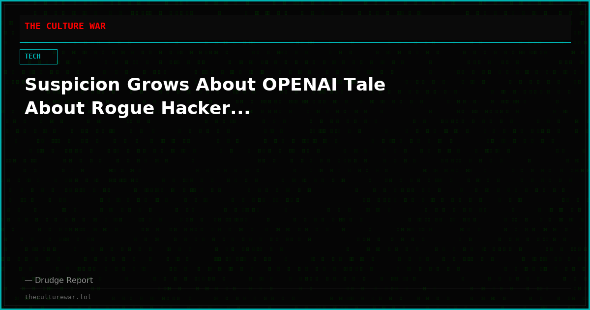 Suspicion Grows About OPENAI Tale About Rogue Hacker...