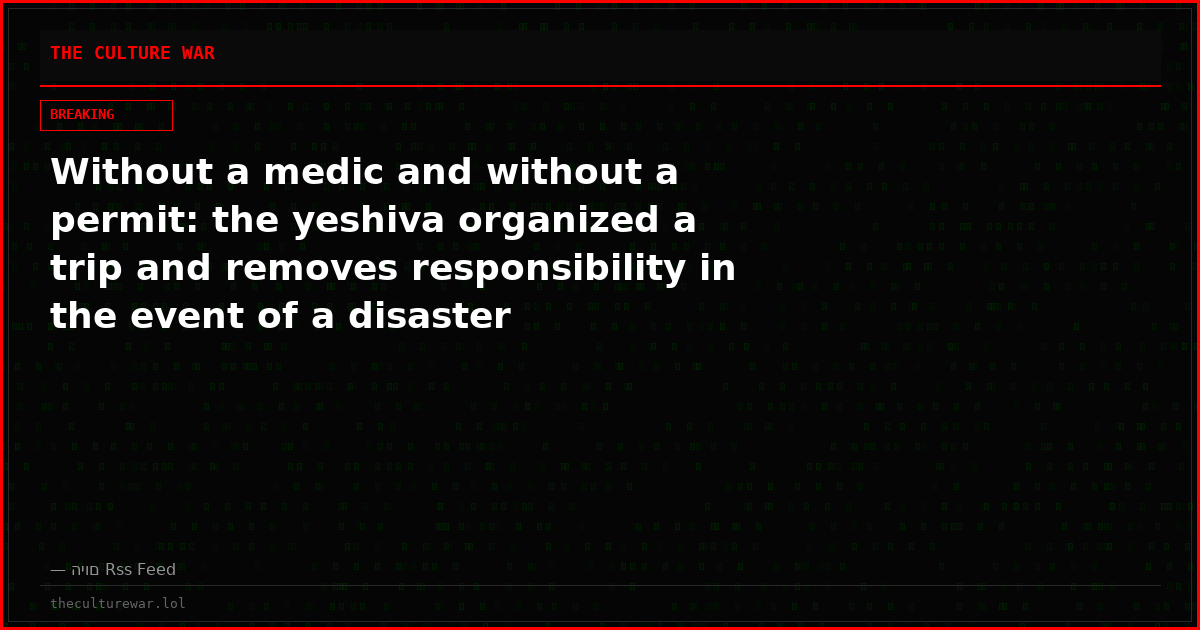 Without a medic and without a permit: the yeshiva organized a trip and removes responsibility in the event of a disaster