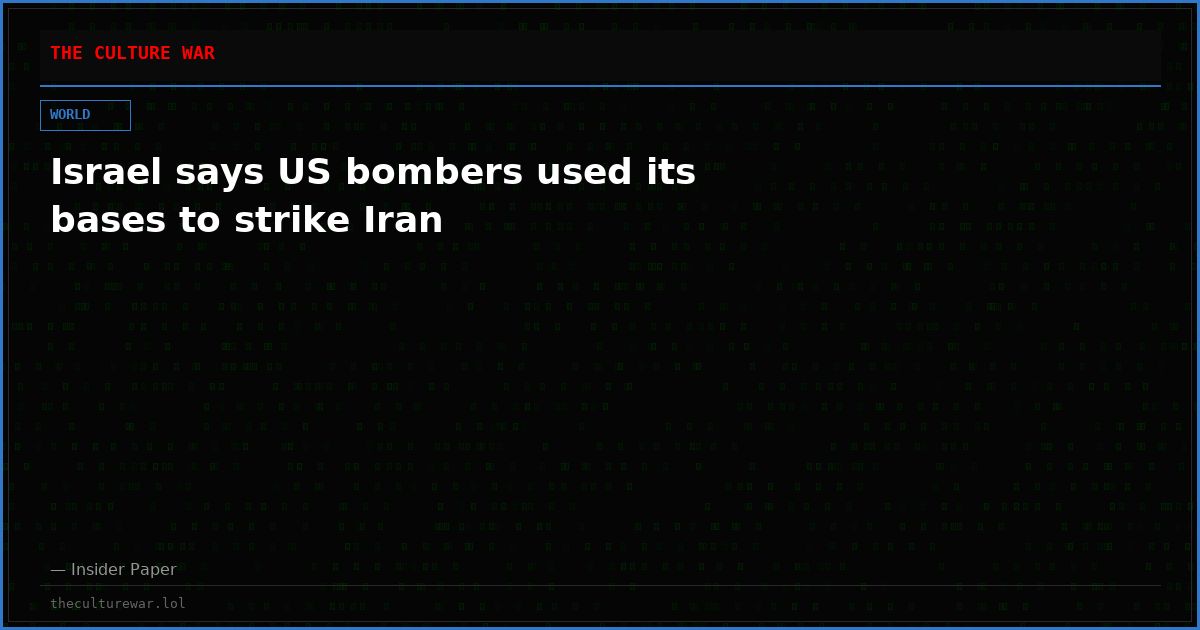 Israel says US bombers used its bases to strike Iran