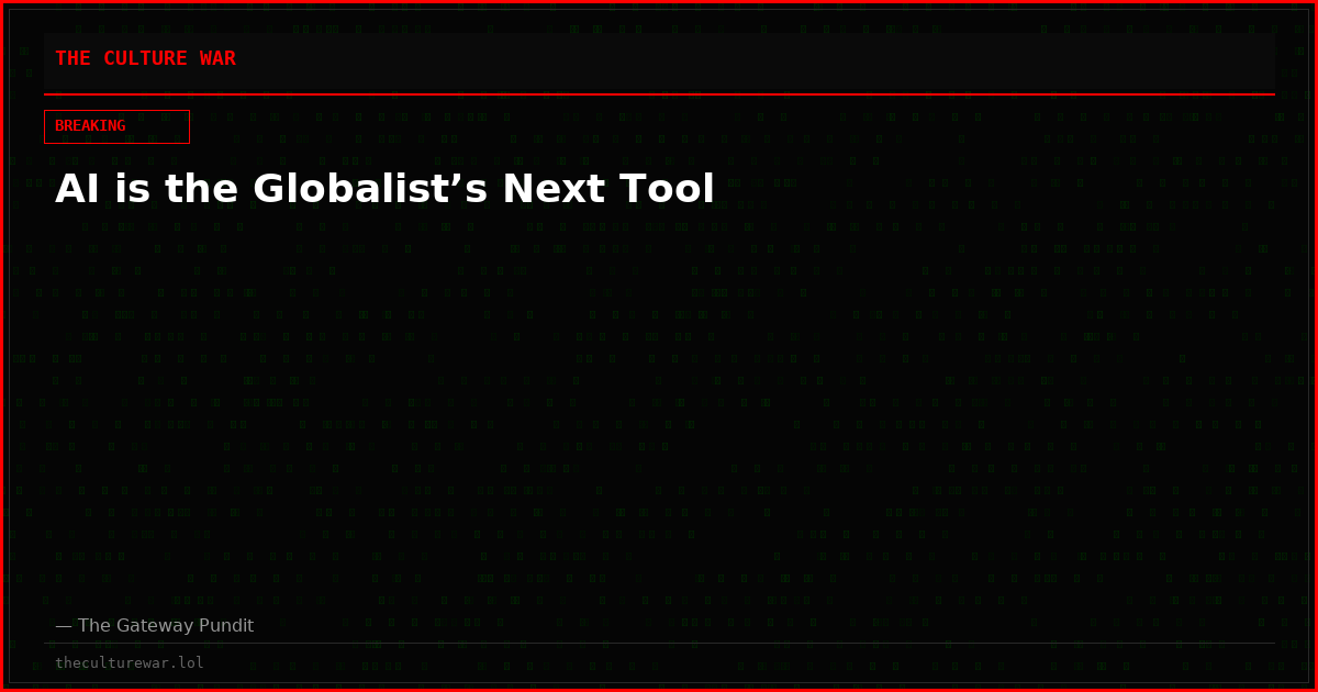 AI is the Globalist’s Next Tool
