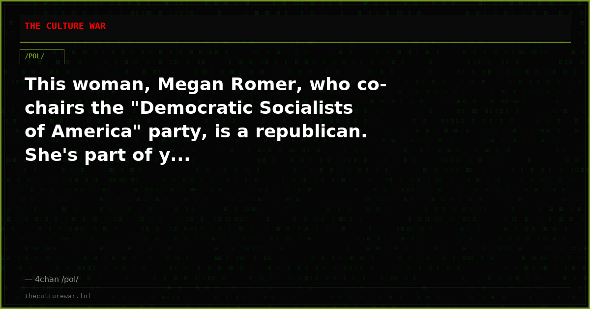 This woman, Megan Romer, who co-chairs the "Democratic Socialists of America" party, is a republican. She's part of y...