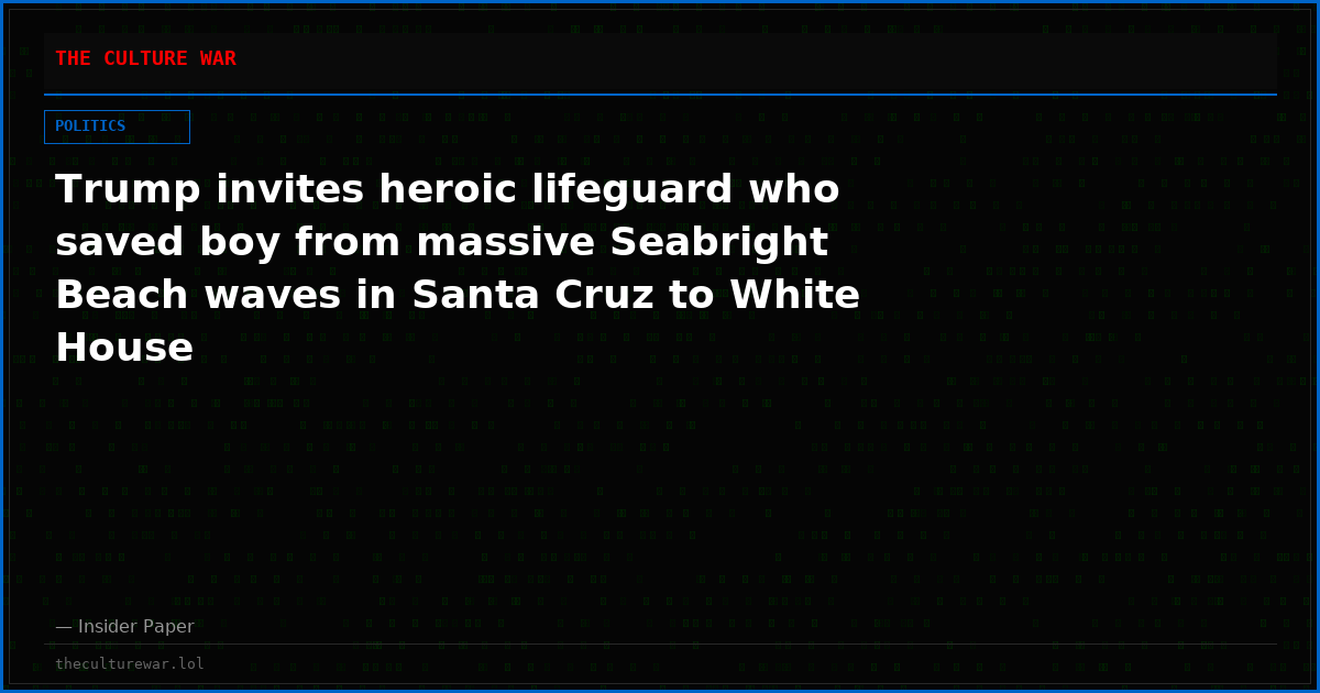 Trump invites heroic lifeguard who saved boy from massive Seabright Beach waves in Santa Cruz to White House