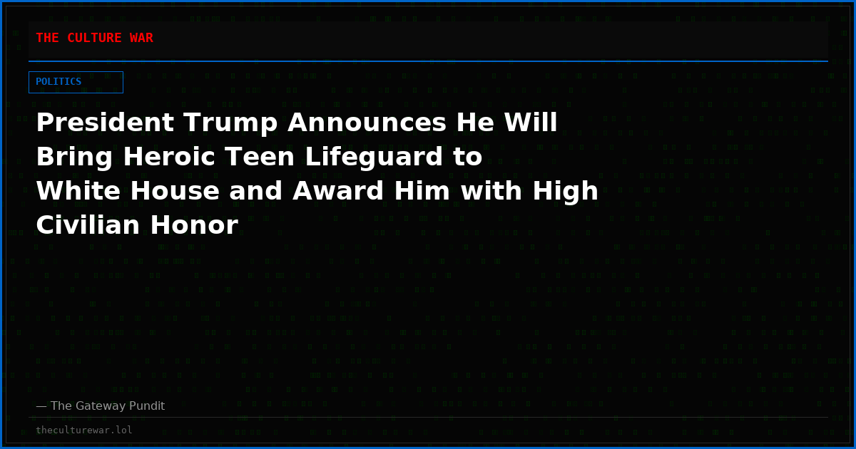 President Trump Announces He Will Bring Heroic Teen Lifeguard to White House and Award Him with High Civilian Honor