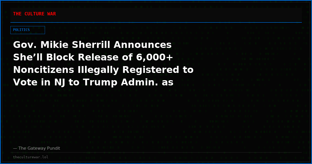 Gov. Mikie Sherrill Announces She’ll Block Release of 6,000+ Noncitizens IIlegally Registered to Vote in NJ to Trump Admin. as Software Vendor Blows Up Her ‘Glitch’ Excuse (VIDEO)