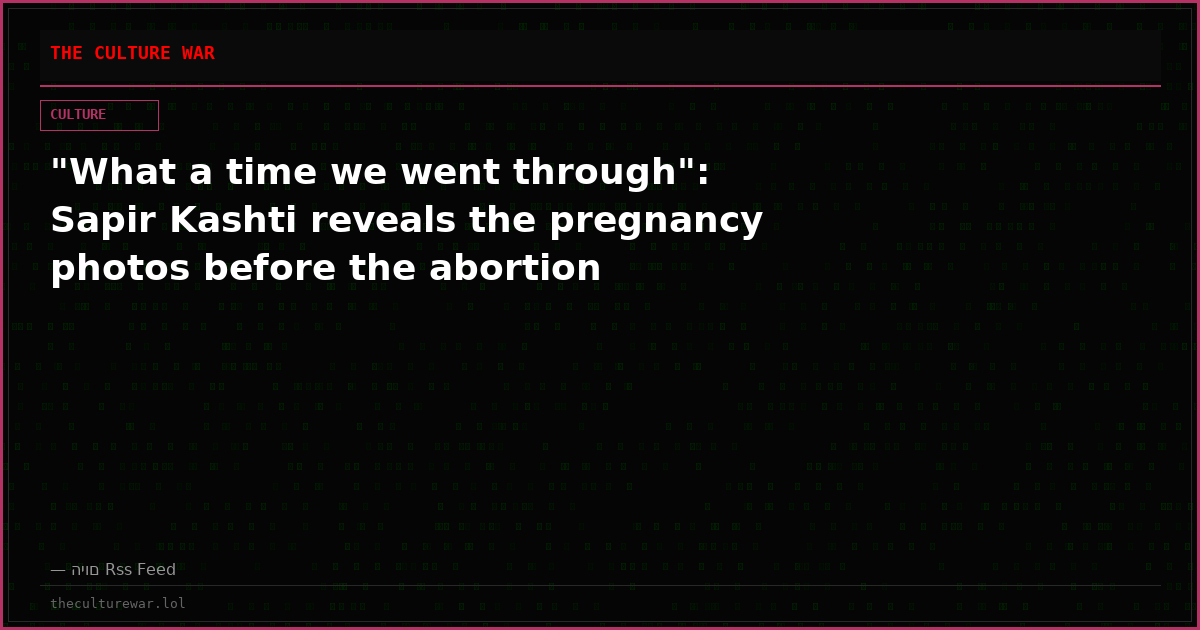 "What a time we went through": Sapir Kashti reveals the pregnancy photos before the abortion