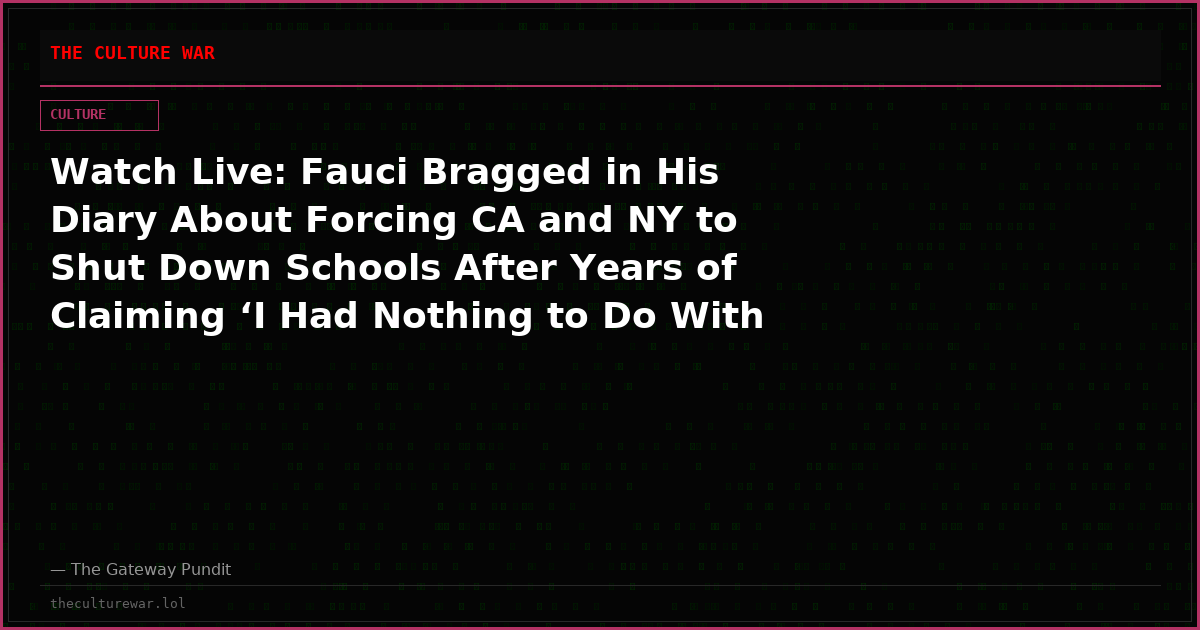 Watch Live: Fauci Bragged in His Diary About Forcing CA and NY to Shut Down Schools After Years of Claiming ‘I Had Nothing to Do With It’ and More! The WAR Zone Podcast With Wayne Allyn Root Presented by The Gateway Pundit