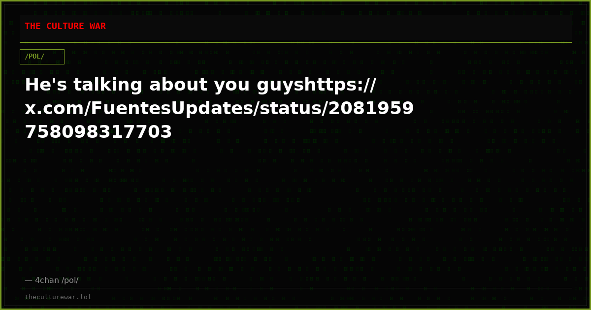 He's talking about you guyshttps://x.com/FuentesUpdates/status/2081959758098317703
