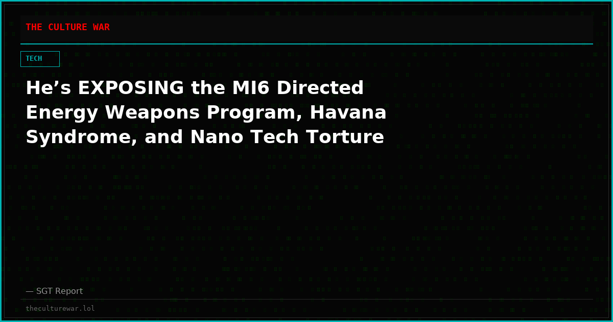 He’s EXPOSING the MI6 Directed Energy Weapons Program, Havana Syndrome, and Nano Tech Torture
