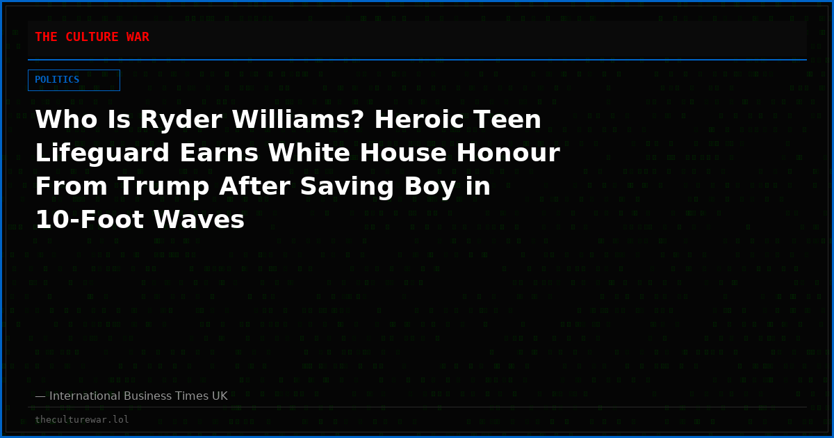 Who Is Ryder Williams? Heroic Teen Lifeguard Earns White House Honour From Trump After Saving Boy in 10-Foot Waves