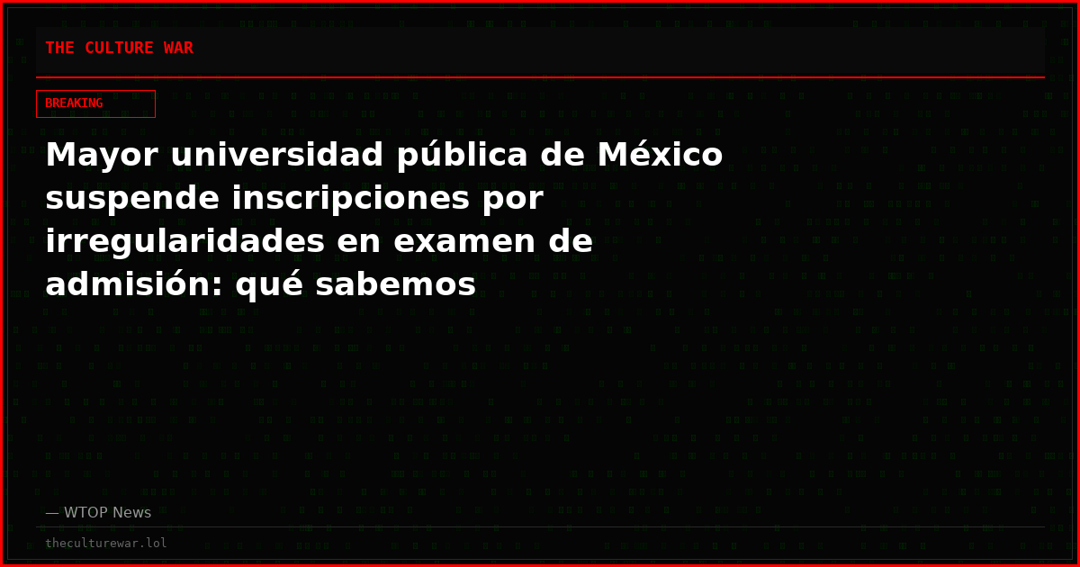 Mayor universidad pública de México suspende inscripciones por irregularidades en examen de admisión: qué sabemos