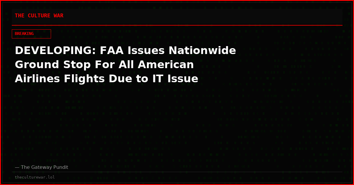 DEVELOPING: FAA Issues Nationwide Ground Stop For All American Airlines Flights Due to IT Issue