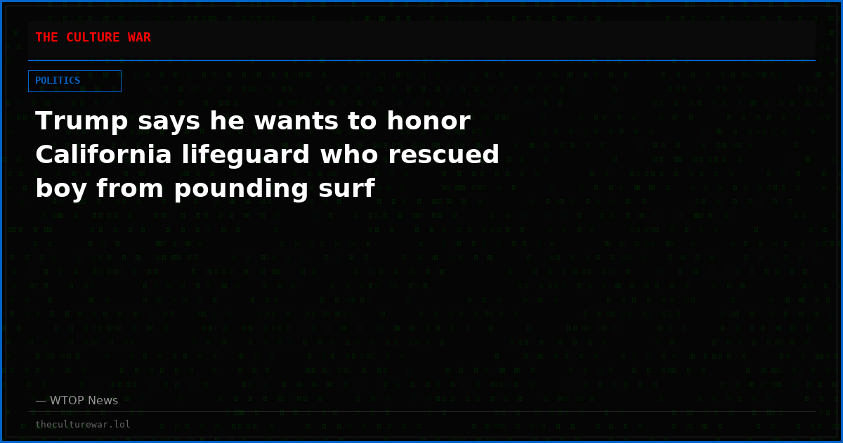 Trump says he wants to honor California lifeguard who rescued boy from pounding surf