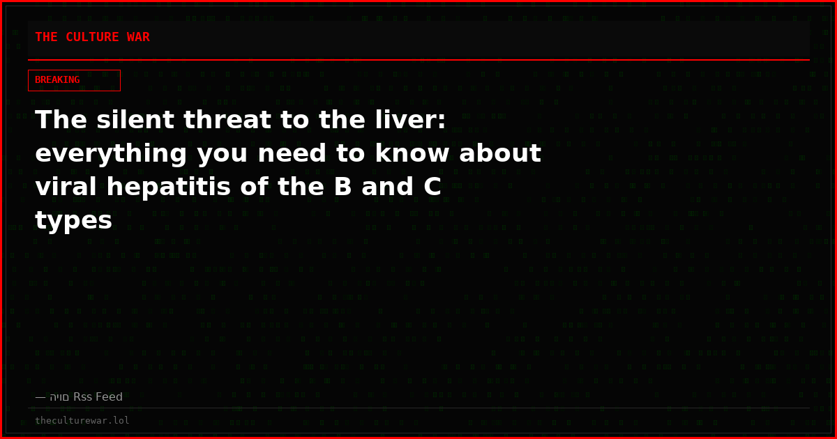 The silent threat to the liver: everything you need to know about viral hepatitis of the B and C types
