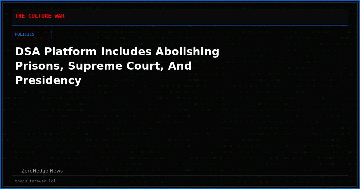 DSA Platform Includes Abolishing Prisons, Supreme Court, And Presidency