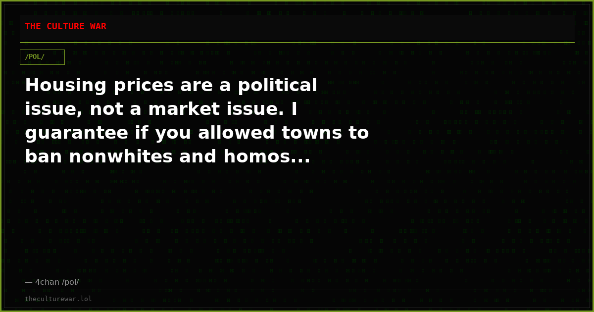 Housing prices are a political issue, not a market issue. I guarantee if you allowed towns to ban nonwhites and homos...