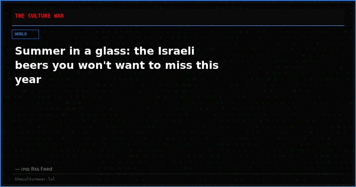 Summer in a glass: the Israeli beers you won't want to miss this year