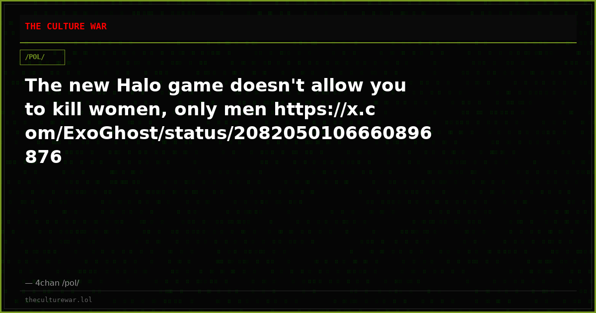 The new Halo game doesn't allow you to kill women, only men https://x.com/ExoGhost/status/2082050106660896876