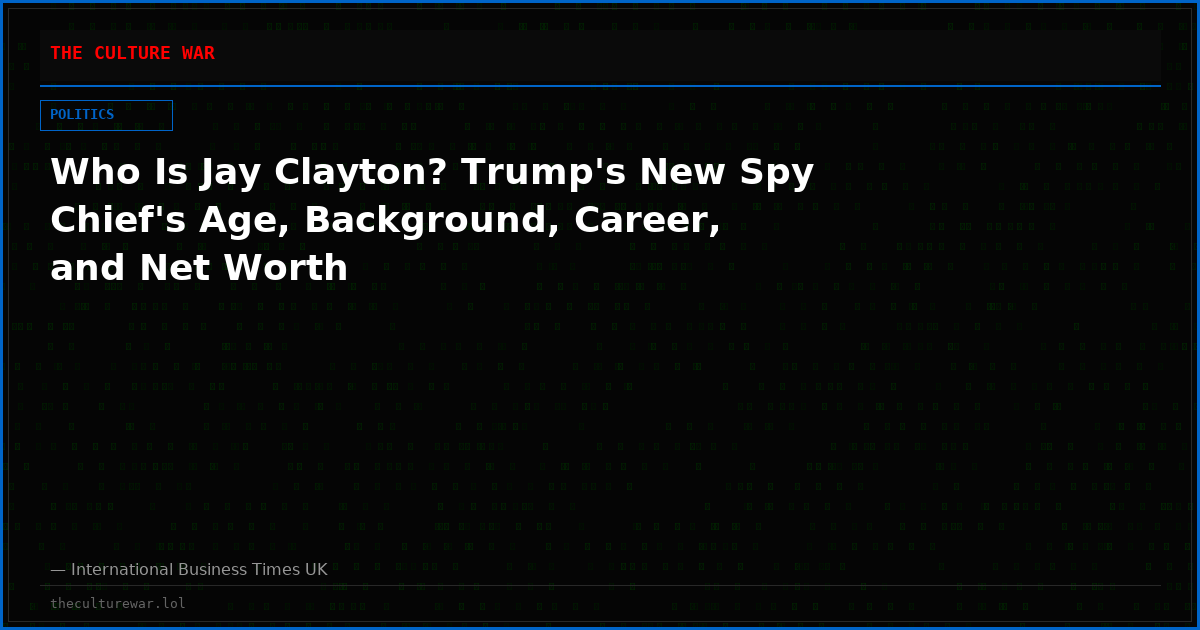 Who Is Jay Clayton? Trump's New Spy Chief's Age, Background, Career, and Net Worth