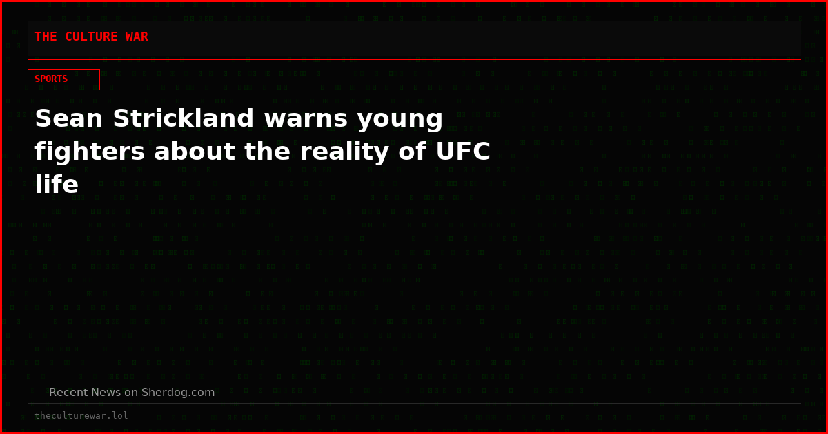 Sean Strickland warns young fighters about the reality of UFC life