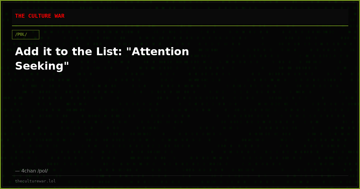 Add it to the List: "Attention Seeking"