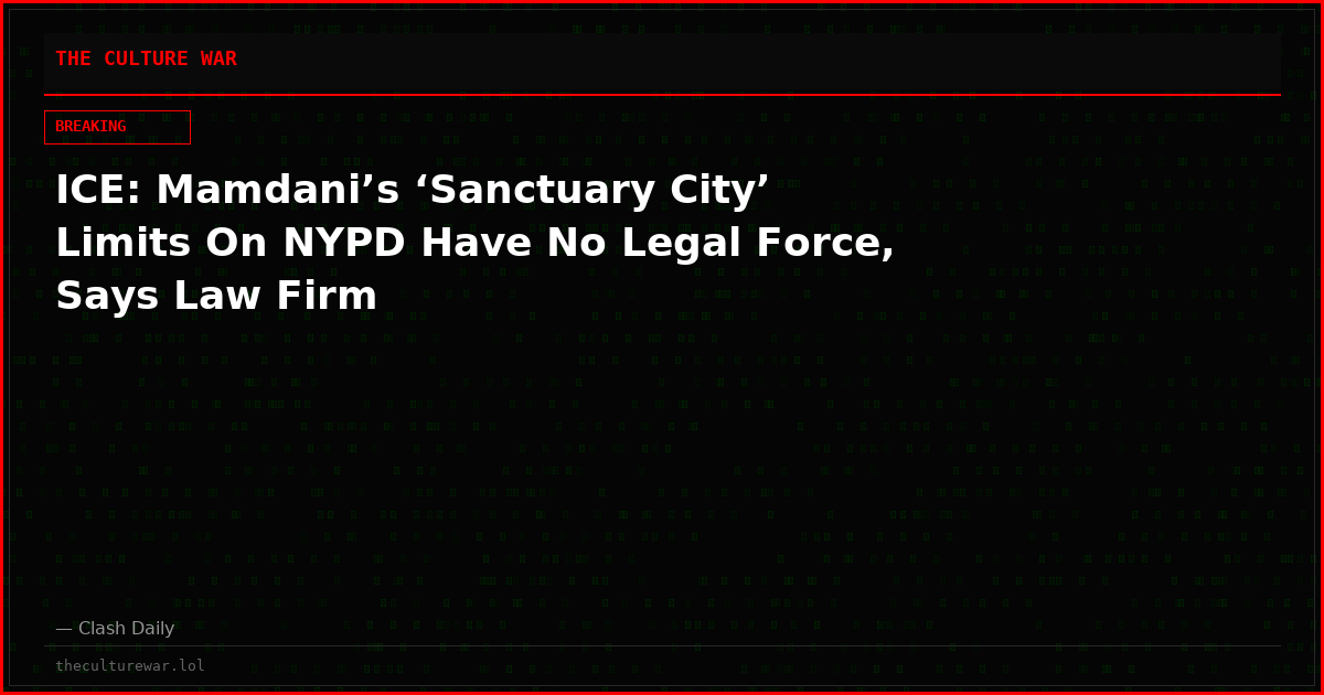 ICE: Mamdani’s ‘Sanctuary City’ Limits On NYPD Have No Legal Force, Says Law Firm