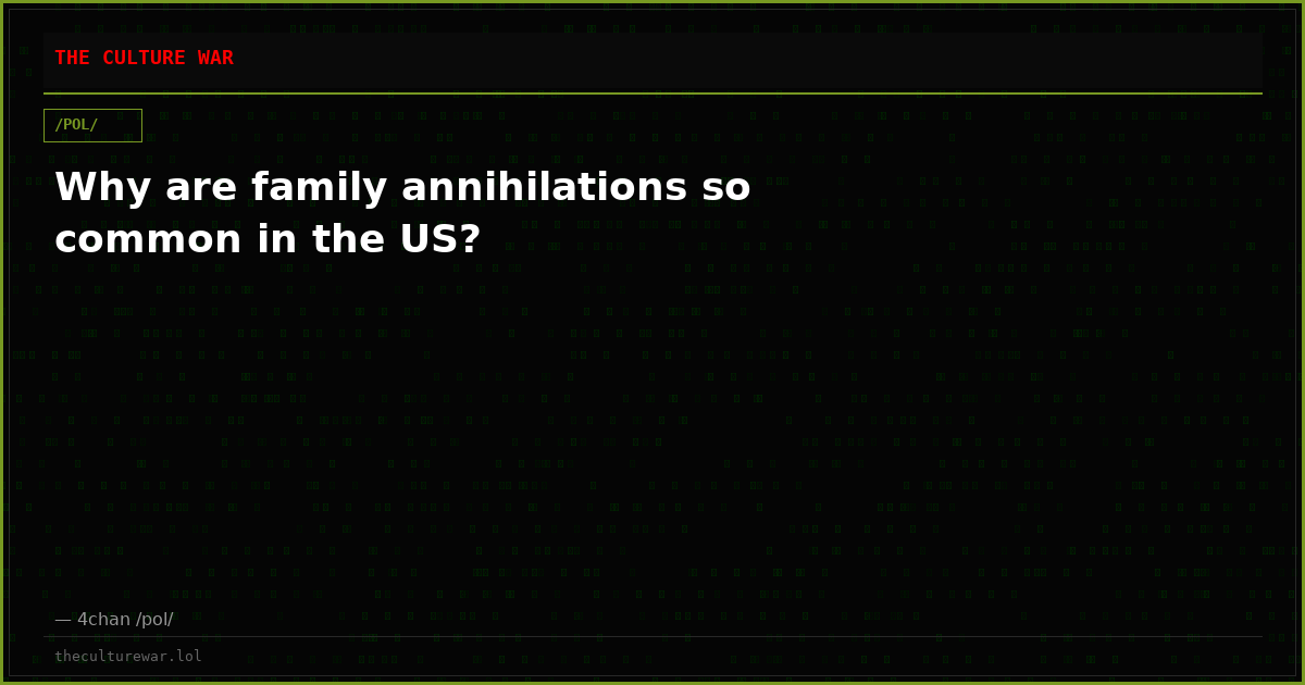 Why are family annihilations so common in the US?