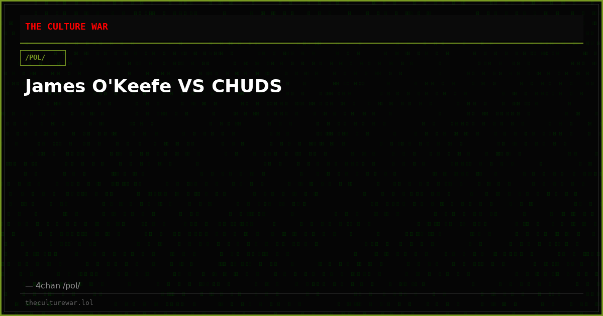 James O'Keefe VS CHUDS