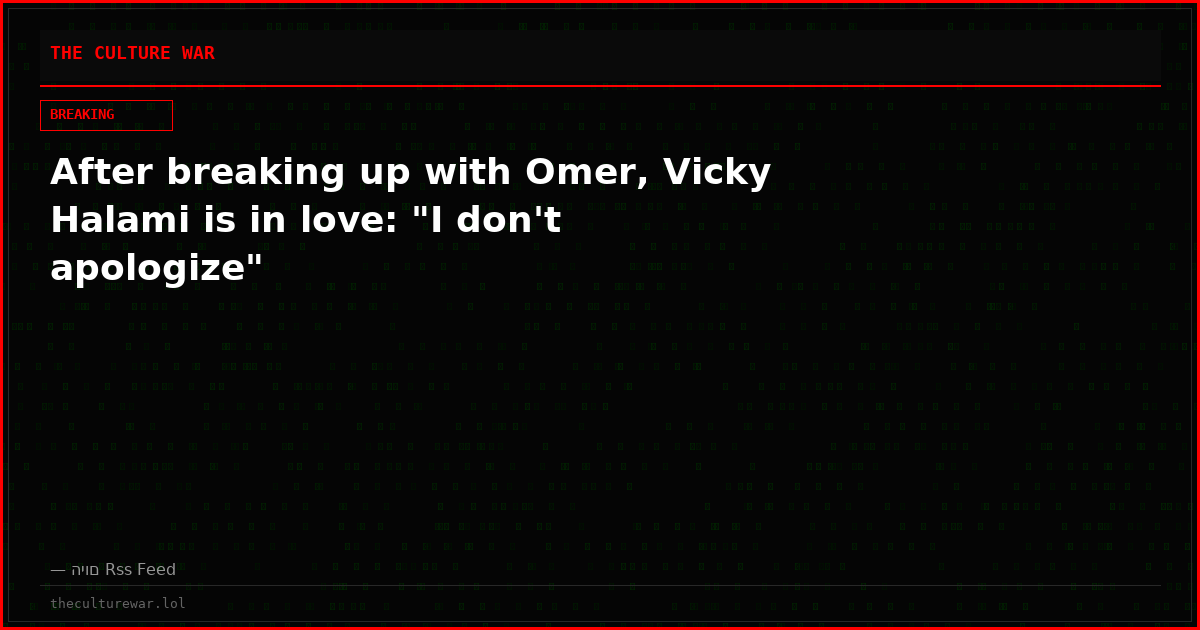 After breaking up with Omer, Vicky Halami is in love: "I don't apologize"