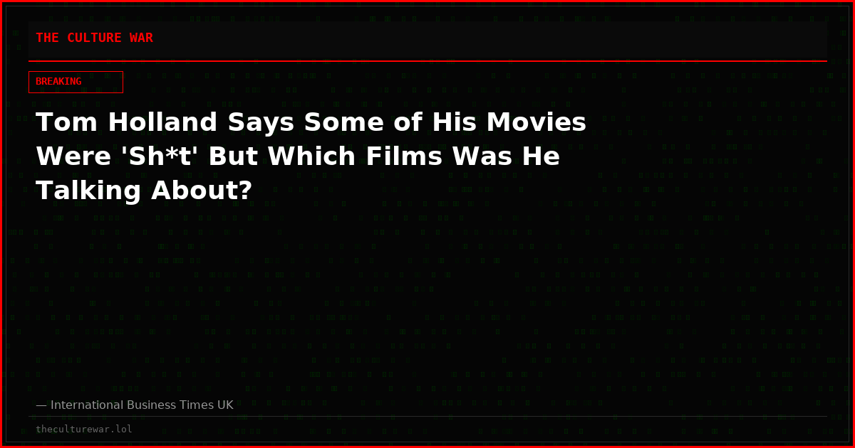 Tom Holland Says Some of His Movies Were 'Sh*t' But Which Films Was He Talking About?