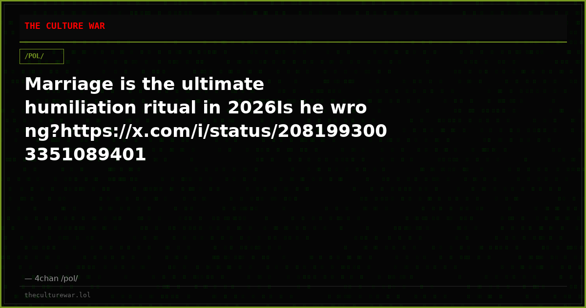 Marriage is the ultimate humiliation ritual in 2026Is he wrong?https://x.com/i/status/2081993003351089401