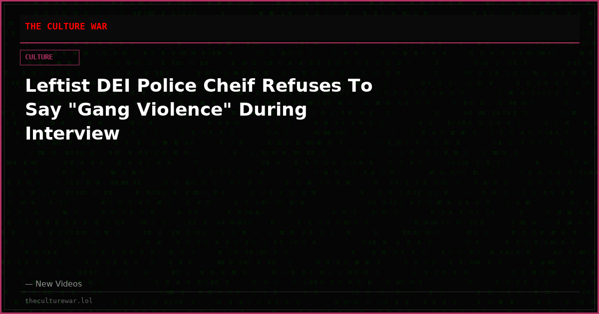 Leftist DEI Police Cheif Refuses To Say "Gang Violence" During Interview