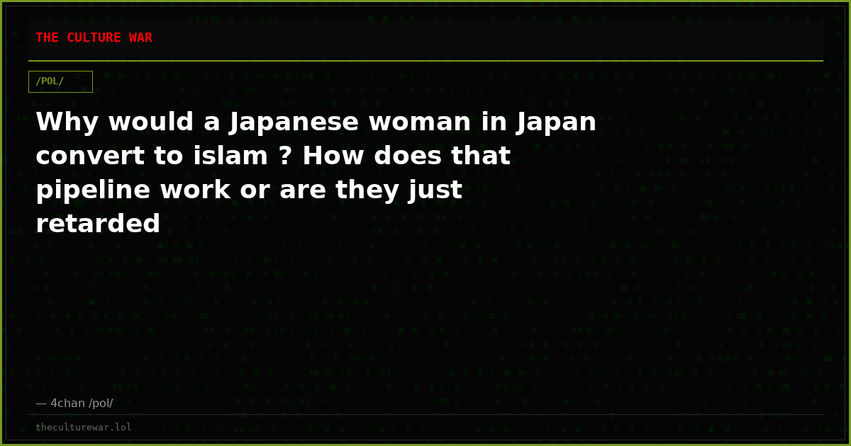 Why would a Japanese woman in Japan convert to islam ? How does that pipeline work or are they just retarded
