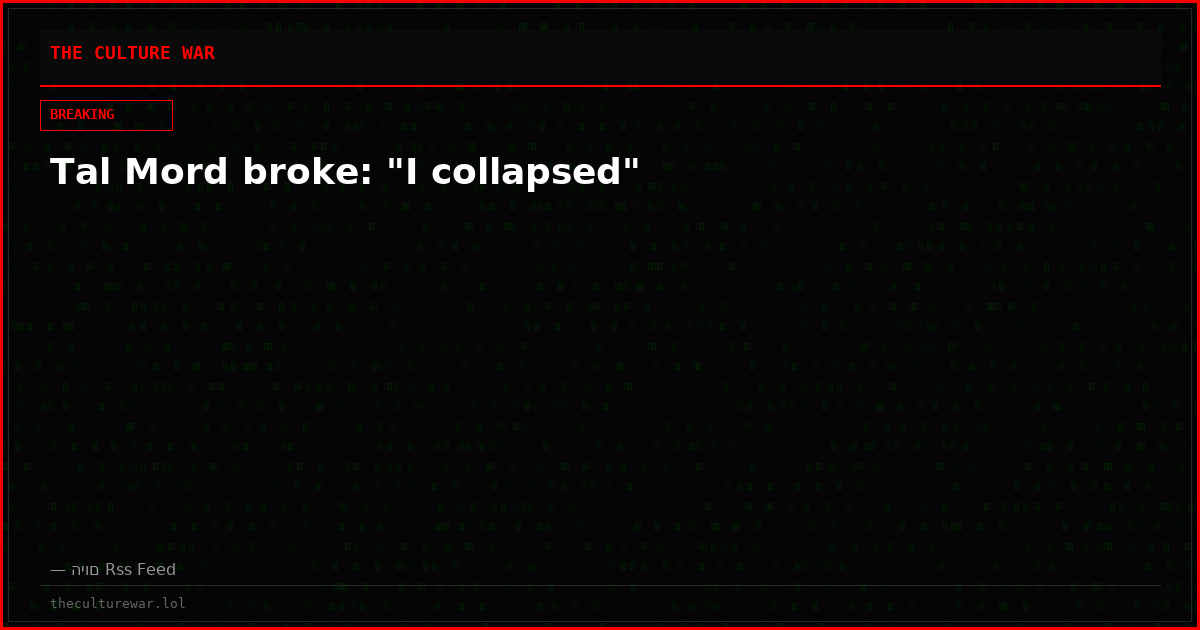 Tal Mord broke: "I collapsed"