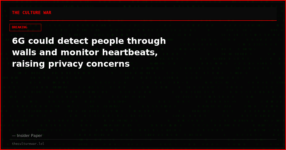 6G could detect people through walls and monitor heartbeats, raising privacy concerns
