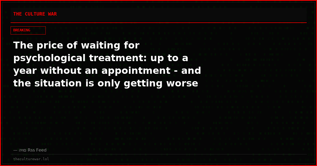 The price of waiting for psychological treatment: up to a year without an appointment - and the situation is only getting worse "Today" investigation