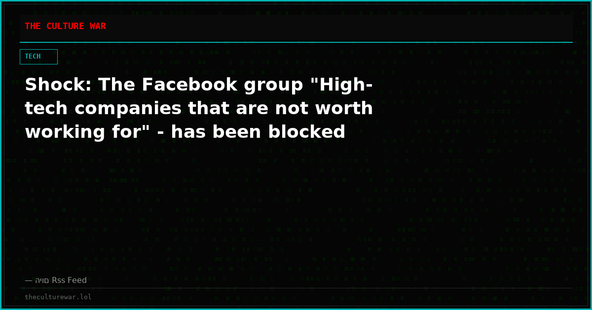 Shock: The Facebook group "High-tech companies that are not worth working for" - has been blocked