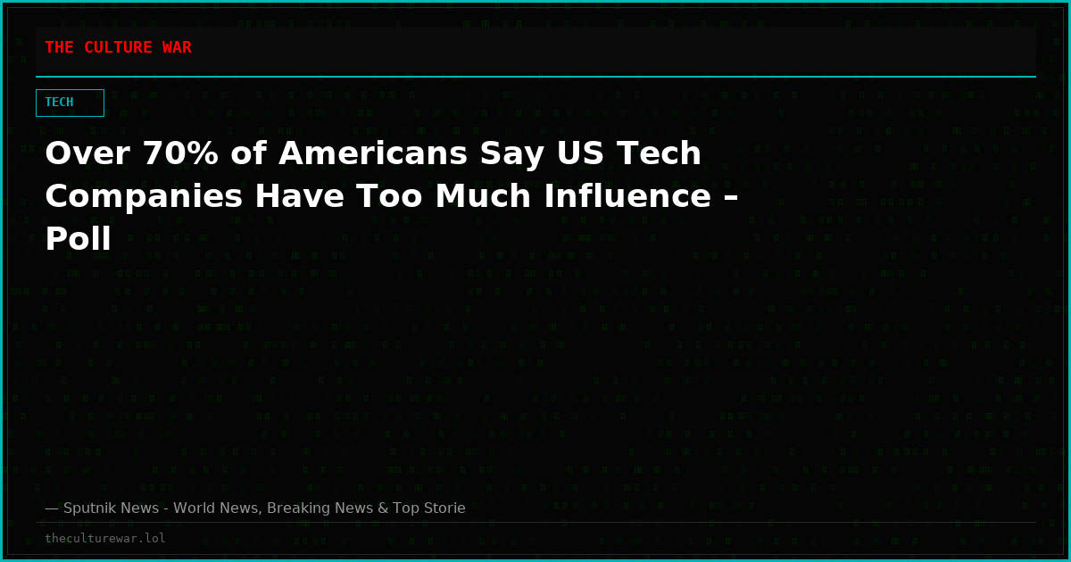 Over 70% of Americans Say US Tech Companies Have Too Much Influence – Poll