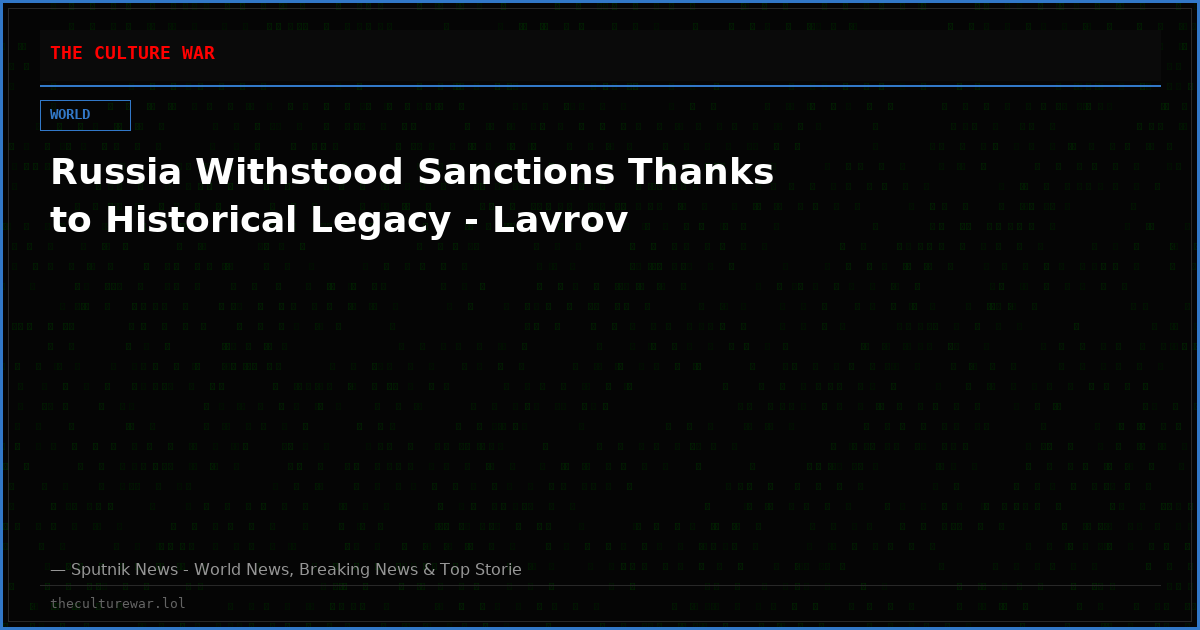 Russia Withstood Sanctions Thanks to Historical Legacy - Lavrov
