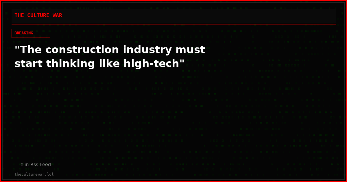 "The construction industry must start thinking like high-tech"