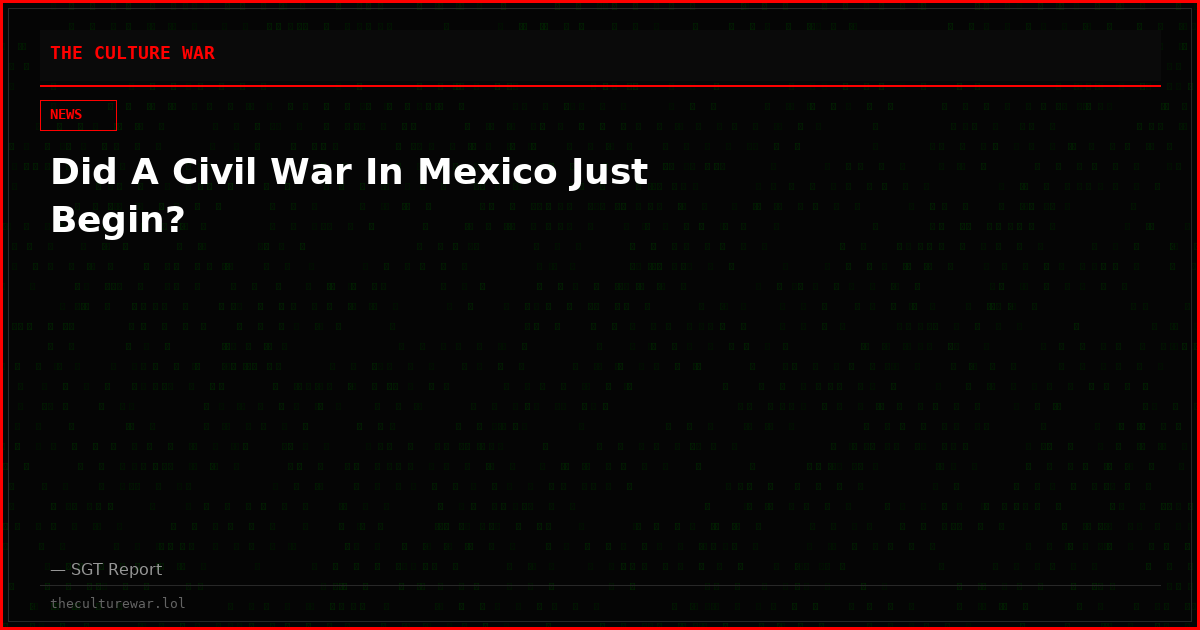 Did A Civil War In Mexico Just Begin?