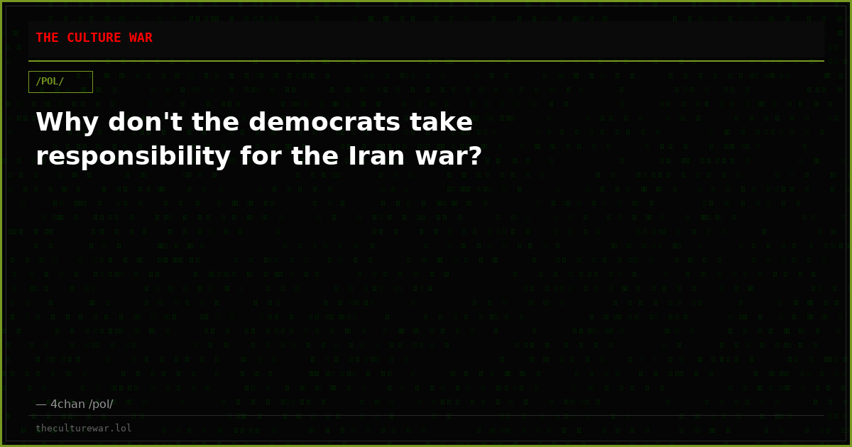 Why don't the democrats take responsibility for the Iran war?