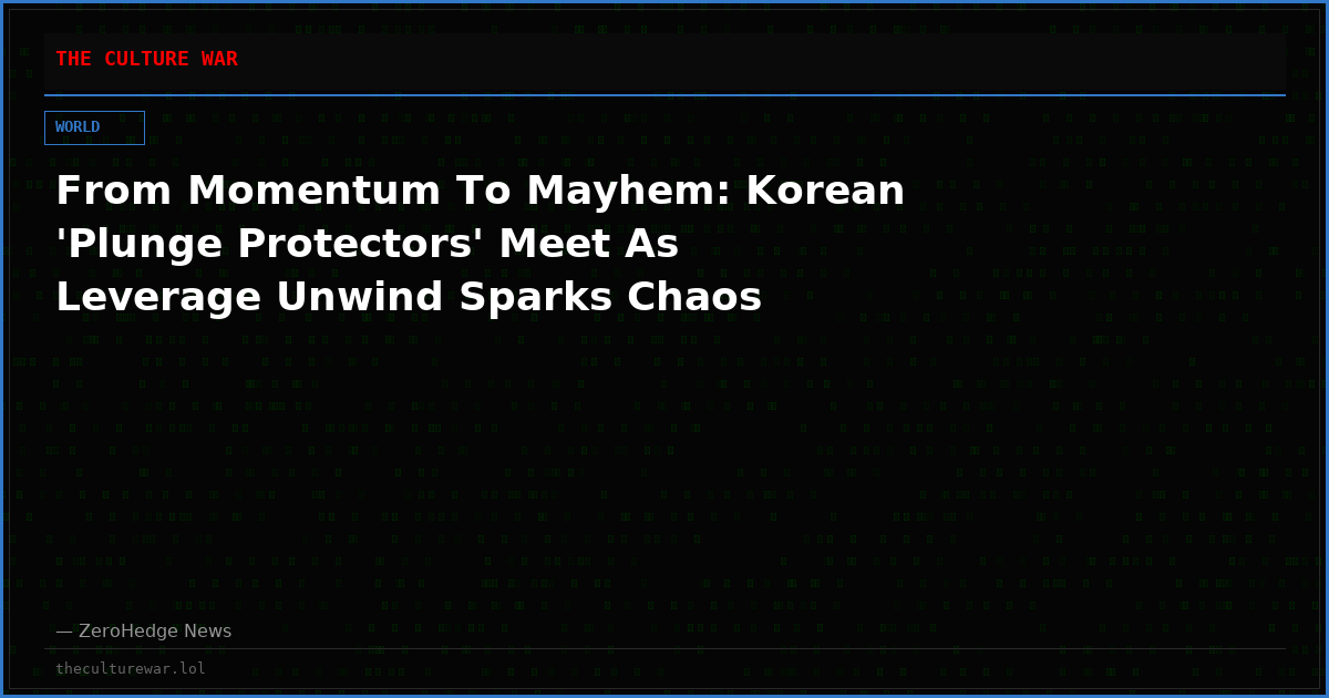 From Momentum To Mayhem: Korean 'Plunge Protectors' Meet As Leverage Unwind Sparks Chaos