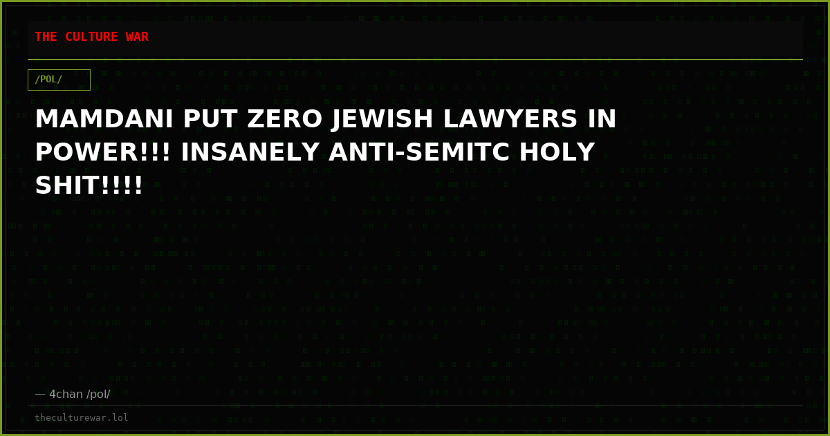 MAMDANI PUT ZERO JEWISH LAWYERS IN POWER!!! INSANELY ANTI-SEMITC HOLY SHIT!!!!
