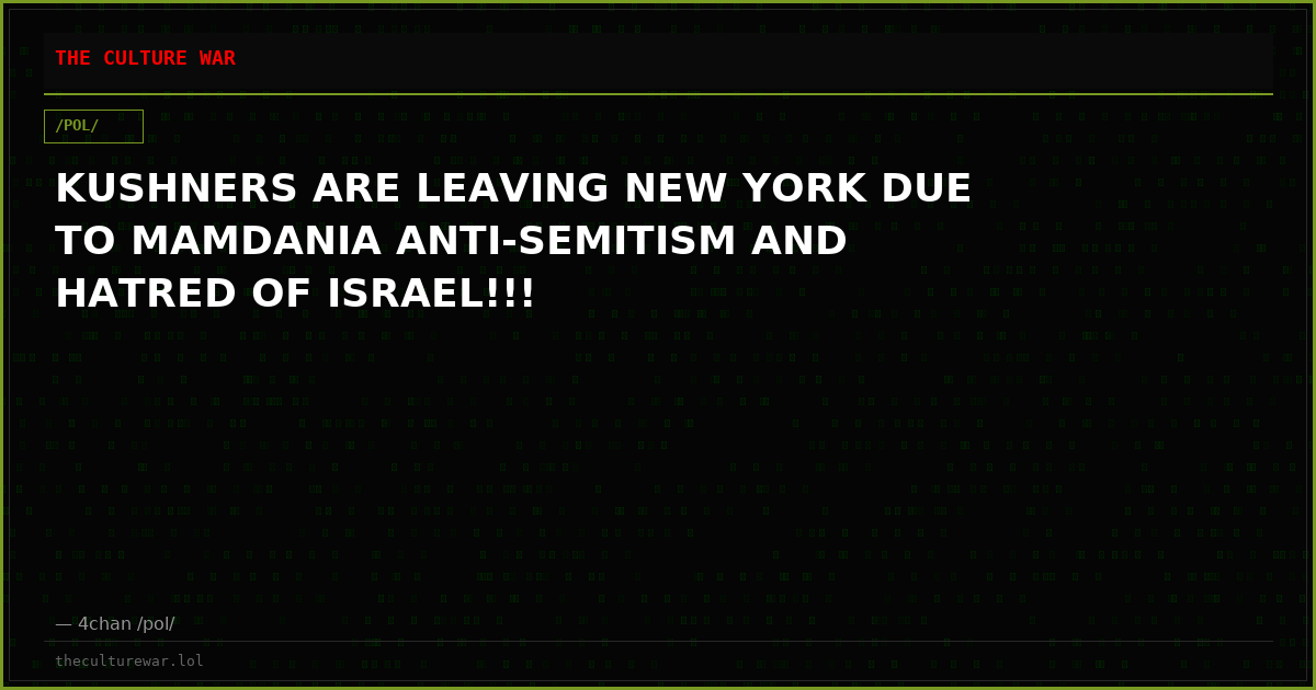 KUSHNERS ARE LEAVING NEW YORK DUE TO MAMDANIA ANTI-SEMITISM AND HATRED OF ISRAEL!!!