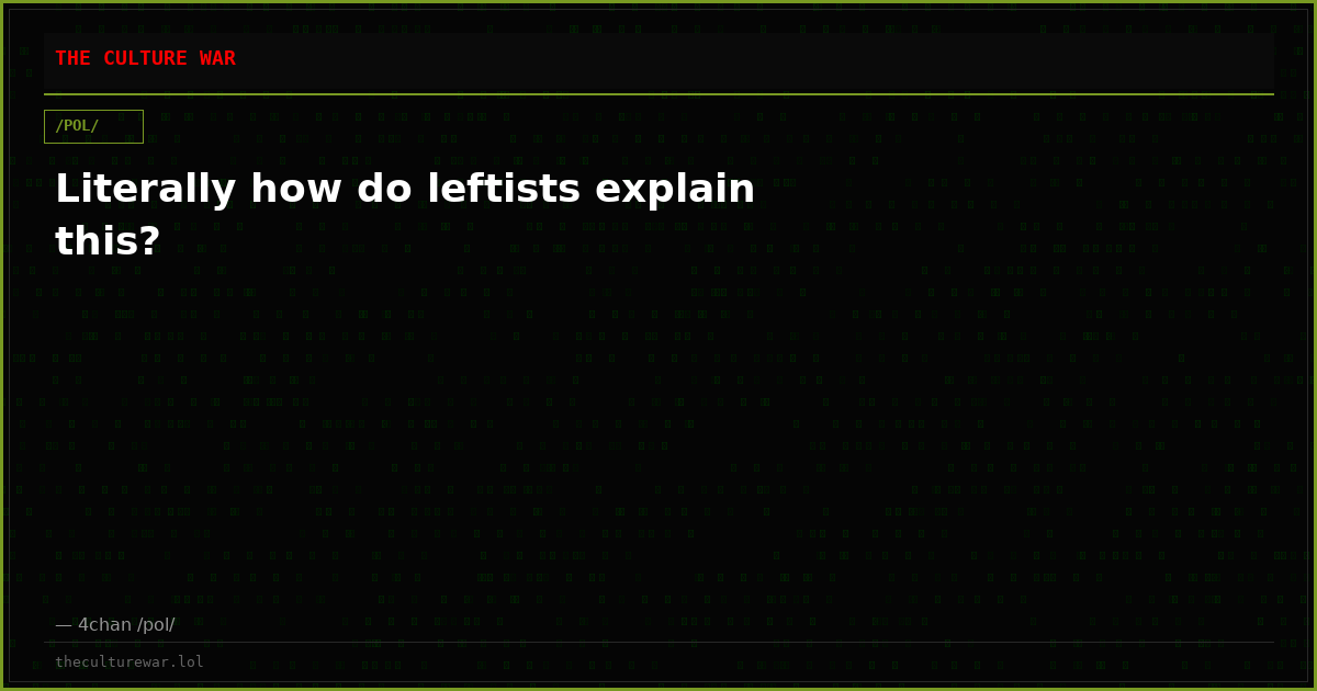 Literally how do leftists explain this?